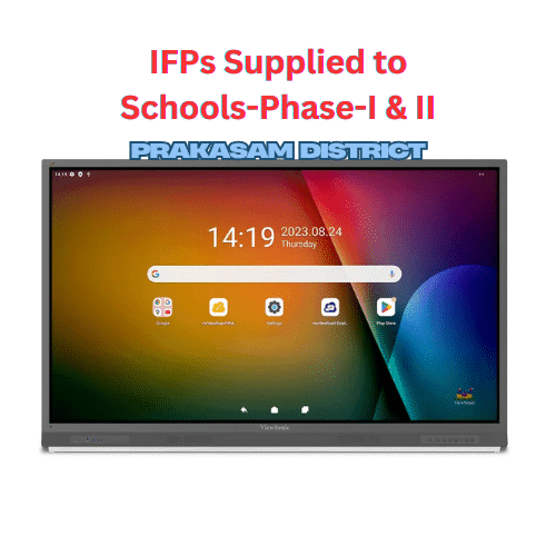 IFPs Supplied to Schools in Phase-I & II -Prakasam Dist ఇంట్రాక్టివ్ ఫ్లాట్ ప్యానెల్(I F P)ఫేజ్ -1&ఫేజ్ -2 పాఠశాలలకు సంబంధించిన వివరాలు..